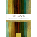 Self, No Self?: Perspectives from Analytical, Phenomenological, and Indian Traditions
