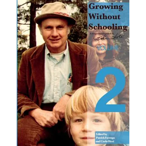 Growing Without Schooling: The Complete Collection, Volume 2