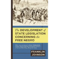 The Development of State Legislation Concerning the Free Negro
