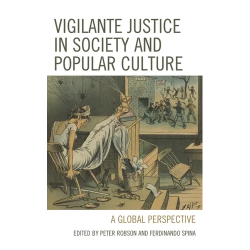 Vigilante Justice in Society and Popular Culture: A Global Perspective
