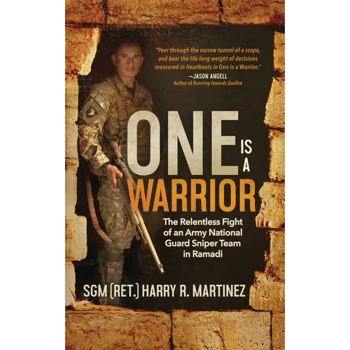 One is a Warrior: The Relentless Fight of an Army National Guard Sniper Team in Ramadi
