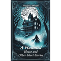 A Haunted House and Other Short Stories