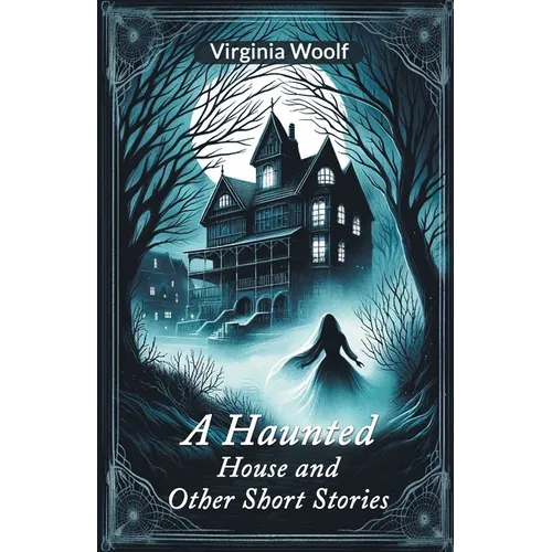 A Haunted House and Other Short Stories