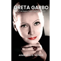 Greta Garbo: The Woman I loved the Most