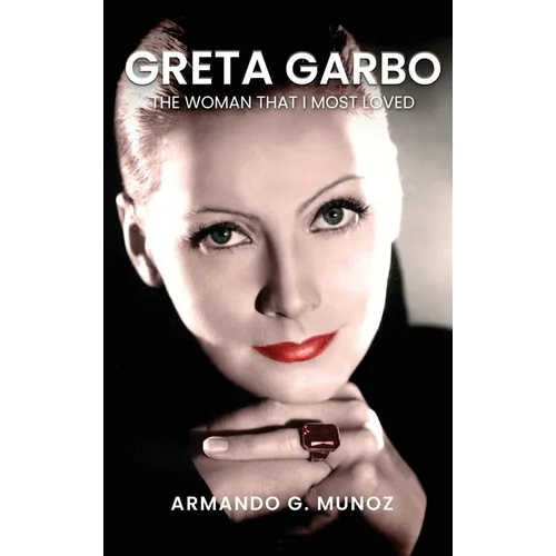 Greta Garbo: The Woman I loved the Most