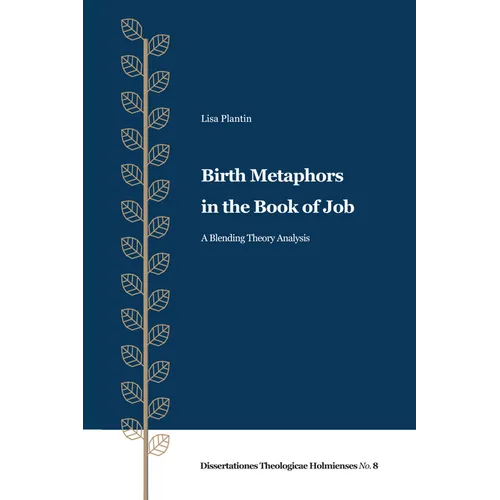 Birth Metaphors in the Book of Job: A Blending Theory Analysis