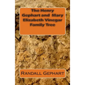 The Henry Gephart and Mary Elizabeth Vinegar Family Tree