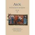 Aiol: A Chanson de Geste. Modern Edition and First English Translation