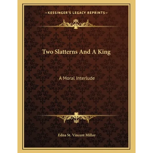 Two Slatterns And A King: A Moral Interlude