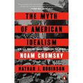 The Myth of American Idealism: How U.S. Foreign Policy Endangers the World