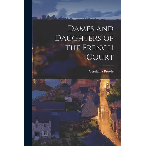 Dames and Daughters of the French Court
