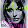 Polaroids from the Dead: And Other Short Stories