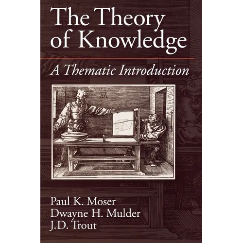 The Theory of Knowledge: A Thematic Introduction