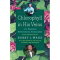 Chlorophyll in His Veins: J. C. Raulston, Horticultural Ambassador