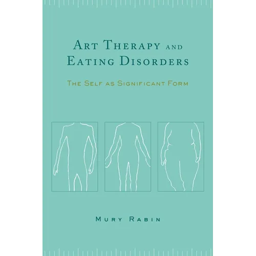 Art Therapy and Eating Disorders: The Self as Significant Form