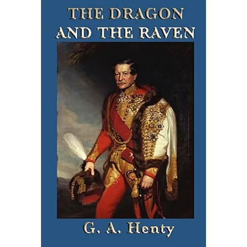 The Dragon and the Raven: A Tale of Alfred the Great and the Viking Wars