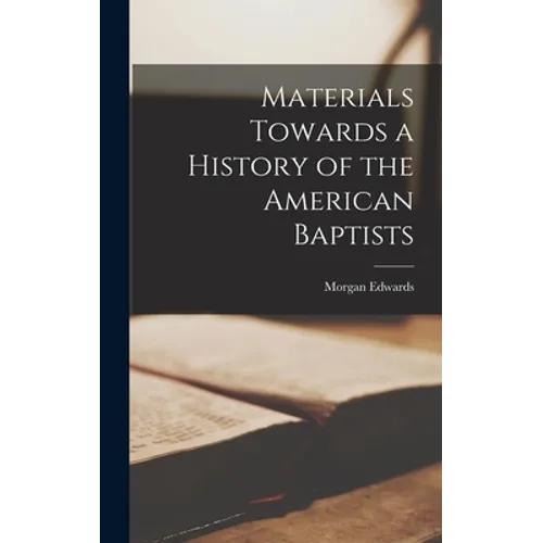 Materials Towards a History of the American Baptists