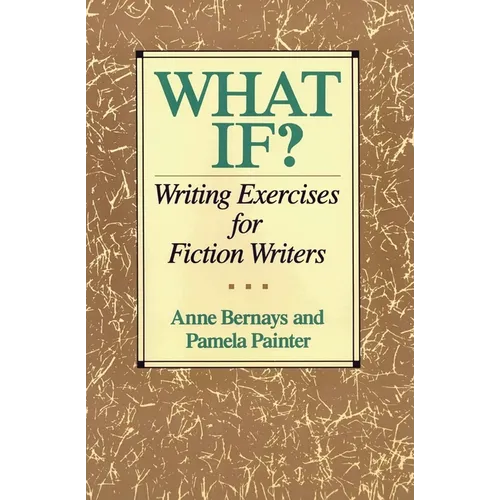 What If?: Writing Exercises for Fiction Writers
