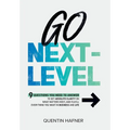 Go Next-Level: 9 Questions You Need to Answer to Get Absolute Clarity on What Matters Most, and Fulfill Everything You Want in Business and Life
