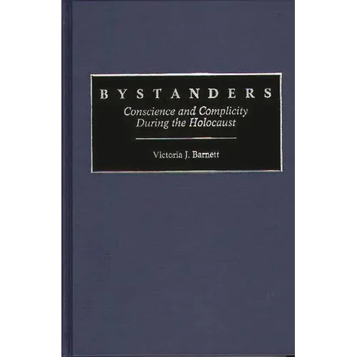 Bystanders: Conscience and Complicity During the Holocaust