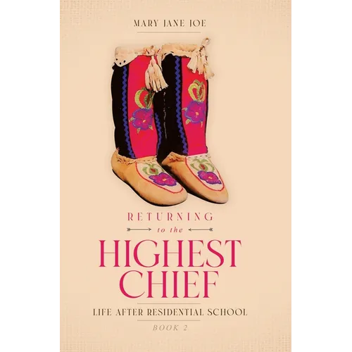 Returning to the Highest Chief: Life after Residential School