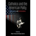 Catholics and the American Polity: Approaches & Contestations
