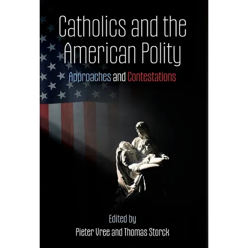 Catholics and the American Polity: Approaches & Contestations