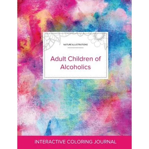 Adult Coloring Journal: Adult Children of Alcoholics (Nature Illustrations, Rainbow Canvas)