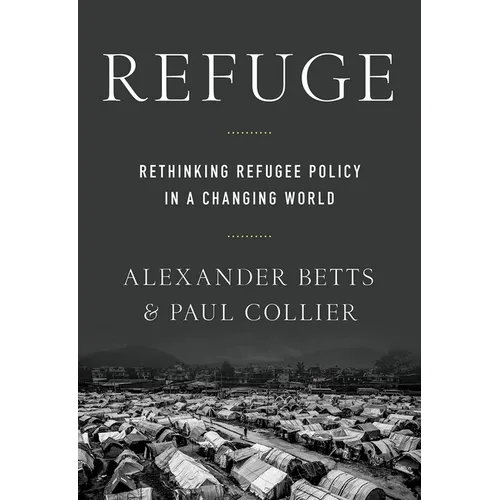 Refuge: Rethinking Refugee Policy in a Changing World