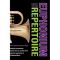 Guide to the Euphonium Repertoire: The Euphonium Source Book