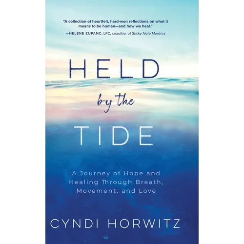 Held by the Tide: A Journey of Hope and Healing Through Breath, Movement, and Love