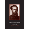 Machado de Assis: A Literary Life