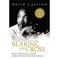 Bearing the Cross: Martin Luther King, Jr., and the Southern Christian Leadership Conference