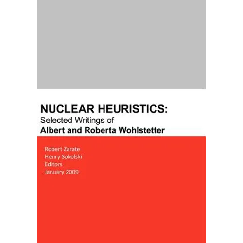 Nuclear Heuristics Selected Writings of Albert and Roberta Wohlstetter