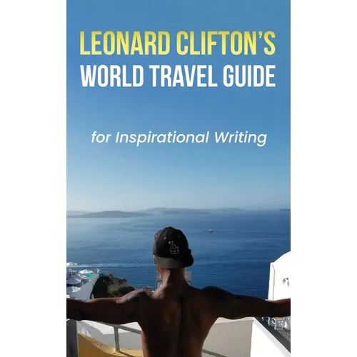 Leonard Clifton's World Travel Guide for Inspirational Writing