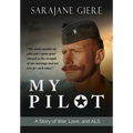 My Pilot: A Story of War, Love, and ALS