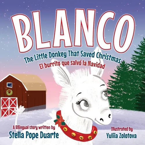 Blanco, The Little Donkey That Saved Christmas: Blanco, El burrito que salvó la Navidad
