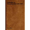 Orthodoxy in Massachusetts 1630-1950