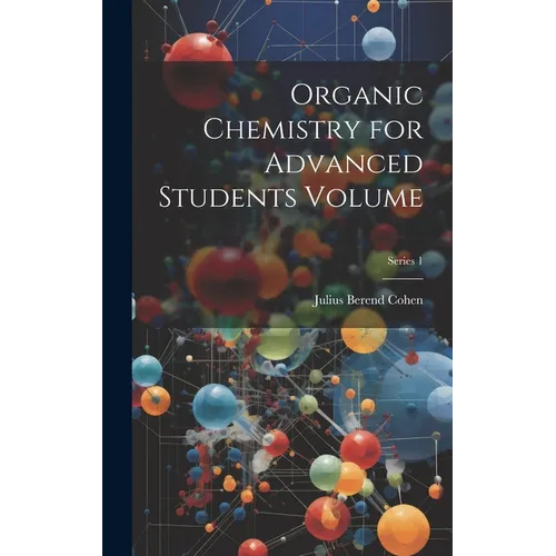Organic Chemistry for Advanced Students Volume; Series 1