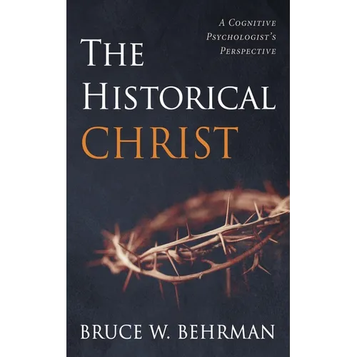 The Historical Christ: A Cognitive Psychologist's Perspective
