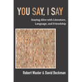 You Say, I Say: Staying Alive with Literature, Language, and Friendship