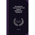 The Quarterly Journal Of Pure And Applied Mathematics, Volume 38