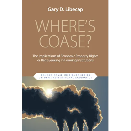 Where's Coase?: The Implications of Economic Property Rights or Rent-Seeking in Forming Institutions