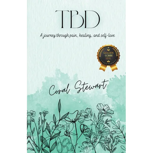 Tbd: A journey through pain, healing, and self-love