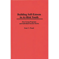 Building Self-Esteem in At-Risk Youth: Peer Group Programs and Individual Success Stories