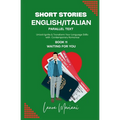 Short Stories in English/Italian - Parallel Text: Unlock Ignite & Transform Your Language Skills with Contemporary Romance