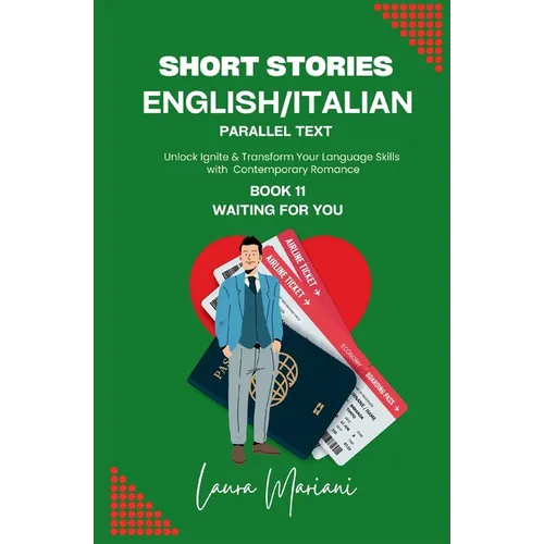 Short Stories in English/Italian - Parallel Text: Unlock Ignite & Transform Your Language Skills with Contemporary Romance