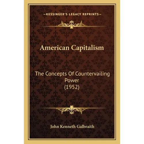American Capitalism: The Concepts Of Countervailing Power (1952)