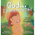 God ... I Wanna Know You!: The Search That Led To An Outstanding Find