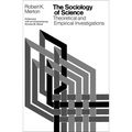 The Sociology of Science: Theoretical and Empirical Investigations